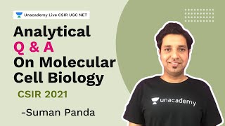 Analytical Q & A on Molecular Cell Biology| CSIR 2021| Life Science | Suman Panda | Unacademy CSIR
