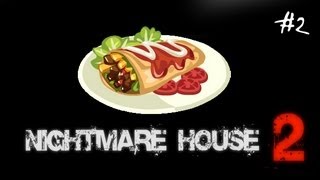 Nightmare House 2 - Crazy Cook and his Burritos! [P2]