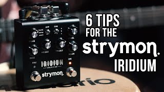 Get The Most Out of Your Strymon Iridium