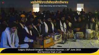 Bhai Harsimran Singh Ji Lalli - Calgary Shaheedi Smagam, Raensbaee Keertan - 28/06/2025