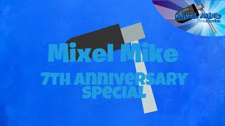 Mixel Mike 7th Anniversary Special