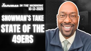 SITM 10.13.2025 | Snowman's Take - State of the 49ers