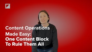 Content Operations Made Easy: One Content Block To Rule Them All