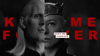 rhaenyra and daemon | keep me forever (+s2)