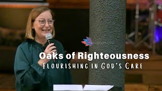 Oaks of Righteousness: Flourishing in God's Care