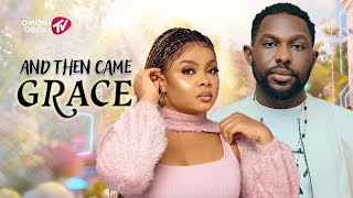 AND THEN CAME GRACE - Nigerian Movies 2025 Latest Full Movies