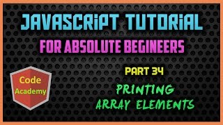 Javascript Tutorial for begineers | Part 34 | Printing Array Elements