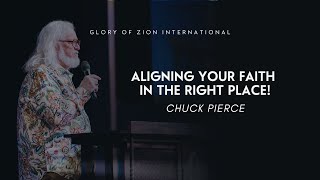 Aligning Your Faith In The Right Place | Chuck Pierce