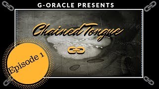 Chained Tongue EP1: I AM