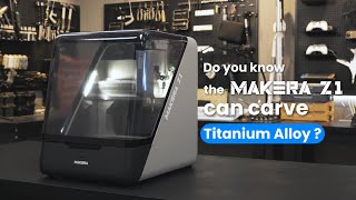 Desktop CNC Machines TITANIUM?! Makera Z1 Challenge