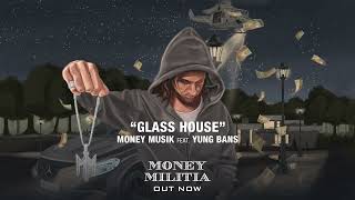 Money Musik & Yung Bans - GLASS HOUSE