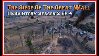 The Siege Of The Great Wall - UEBS Story Season 2 EP 4