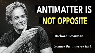 Why Does Antimatter EXIST AT ALL? Feynman’s Answer Will SHATTER Your Reality