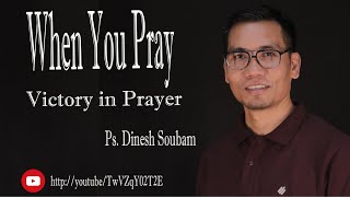 When you pray | Ps. Dinesh Soubam | House of Intimacy Imphal | Victory through Prayer
