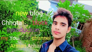 My new blog Chhota Sa black introduction subscribe Karen like Karen share Karen MD Armaan Ansari 7 