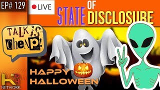 TALK IS CHEAP [EP129] Scary Stories & State of Disclosure!!