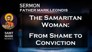 2025-05-18 Sermon: The Samaritan Woman: From Shame to Conviction