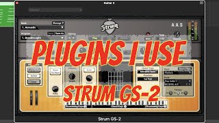 Plugins I Use  - Strum GS-2