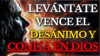 DIOS TE DICE HOY: LEVÁNTATE, el DESÁNIMO No Viene de MÍ - CONFÍA y SIGUE ADELANTE