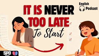 It Is Never Too Late to Start | English Listening Practice (B1) – Speak Power Daily Podcasts