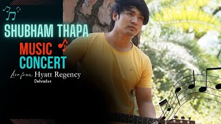 Shubham Thapa | Music Concert | Live Performance At Hyatt Regency | Dehradun