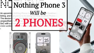Nothing Phone 3 WILL BE 2 PHONES!!!
