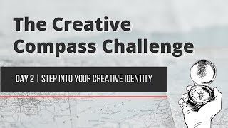 The Creative Compass Challenge Day 2 | How to build a new creative habit that sticks