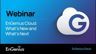 Webinar What's New for EnGenius Cloud