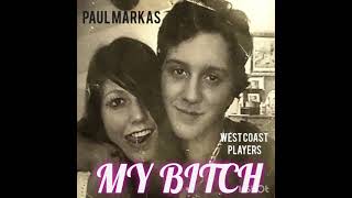 Paul Markas- My Bitch