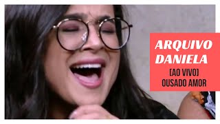 Daniela Araújo - Ousado amor | G1 [Arquivo Daniela - 2018]