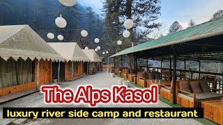 The Alps Kasol : luxury riverside camp | best riverside cafe in kasol | best riverside camp in kasol