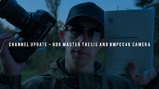 Channel Update - HDR master thesis and BMPCC4K camera