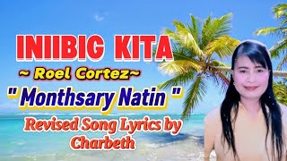 " Monthsary Natin "  ( INIIBIG KITA)  by Roel Cortez  Revised Song Lyrics by Charbeth