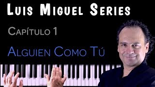 Tutorial de Piano Luis Miguel Series Capítulo 1 Alguien como tu