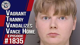 Vagrant Tranny Vandalizes Vance Home | The Nick Di Paolo Show #1835
