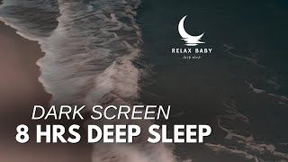 8 Hours of Relaxing OCEAN WAVES for Deep Sleep - DARK SCREEN