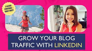 How To Get Blog Traffic From LinkedIn (3 Clever Strategies From A LinkedIn Pro!)