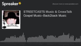 Gospel Music--Back2back Music (part 2 of 6)