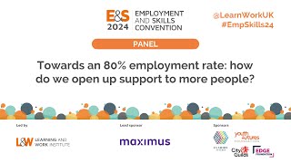 Panel 1: Towards an 80% employment rate: how do we open up support to more people?