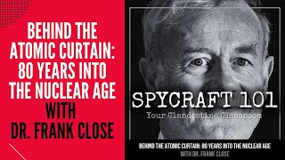 Podcast Episode #204 - Behind the Atomic Curtain: 80 Years Into the Nuclear Age with Dr. Frank Close