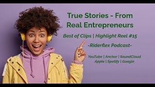 Real Stories, From Real Entrepreneurs - Highlight Reel #15 | Riderflex