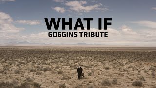 Shafer - WHAT IF "Goggins Tribute"