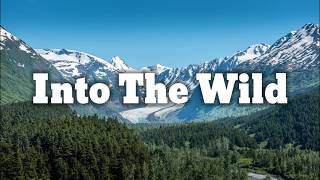 Into the Wild – An Indie/Folk/Pop Playlist | Wild Beauty of Alaska - Relaxing Journey Through Nature
