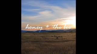 honey + the bee
