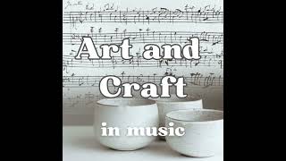 The Process of Creation - Art and Craft in Music
