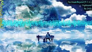 The Great Beyond (R.E.M.) Nightcore!
