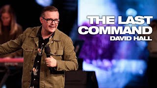 The Last Command | Pastor David Hall