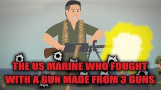 The US Marine who fought with a GUN made from 3 GUNS!
