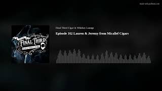 Episode 162 Lauren & Jeremy from Micallef Cigars