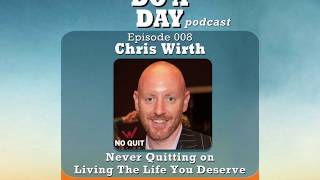 Teaser of The Do a Day Podcast Episode 008: Interview w/ Chris Wirth